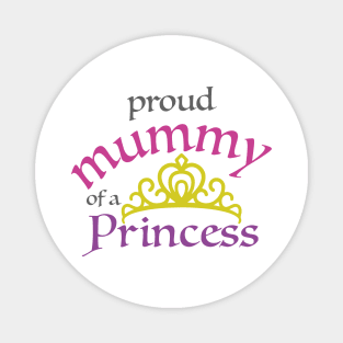 Proud Mummy of a Princess Magnet